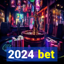 2024 bet